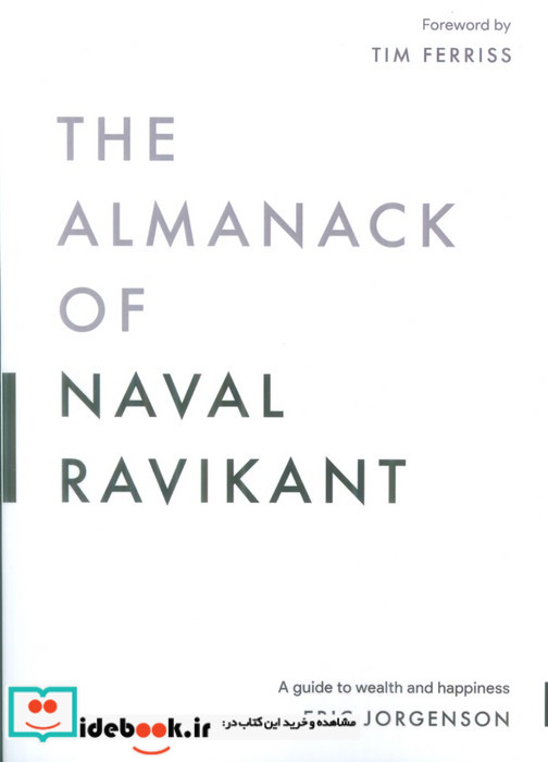 THE ALMANACK OF NAVAL RAVIKANTراهنمای خوشبختی و ثروتمندی زبان اصلیانگلیسی