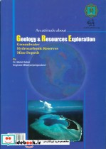 نگرشی بر زمین شناسی و اکتشافات منابع