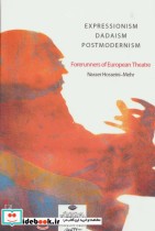 نوگرایان تئاتر اروپا اکسپرسیونیسم دادائیسم پست مدرنیسم