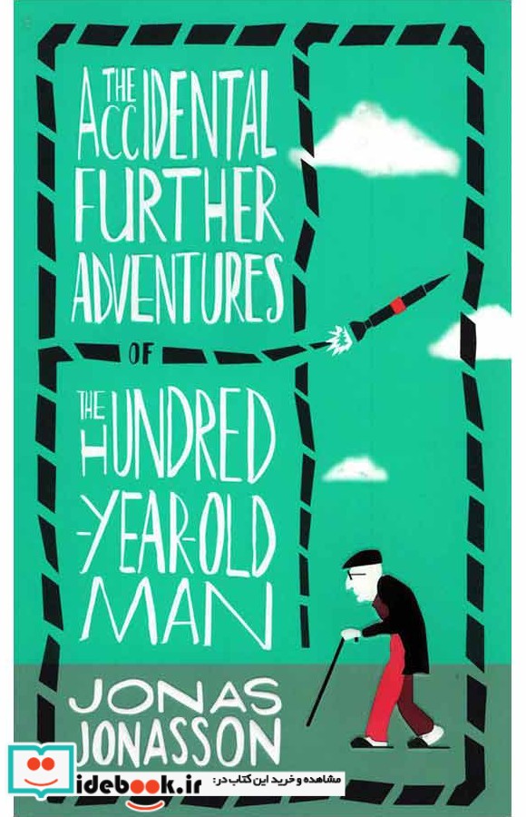 The Accidental Further Adventures of the Hundred Year Old Man