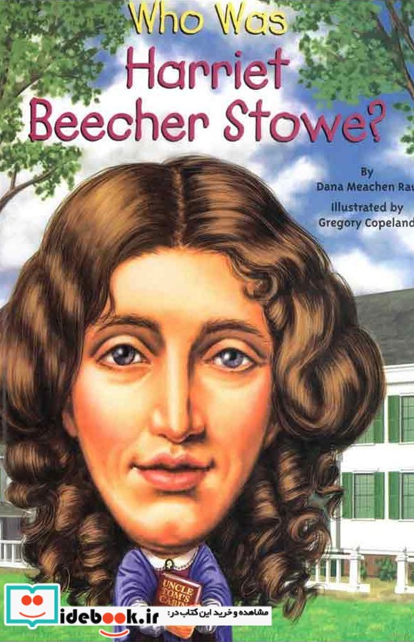 Who Was Harriet Beecher Stowe