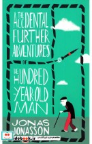 The Accidental Further Adventures of the Hundred Year Old Man