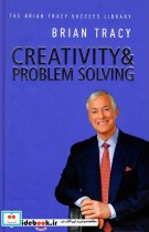 Creativity and Problem Solving - The Brian Tracy Success Library