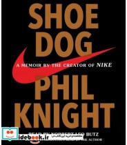 Shoe Dog - A Memoir by the Creator of NIKE