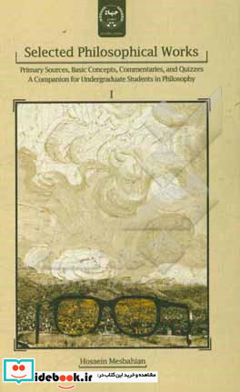 Selected philosophical works primary sources basic concepts commentaries ‭‬and quizzes a companion for undergraduate students in philosophy