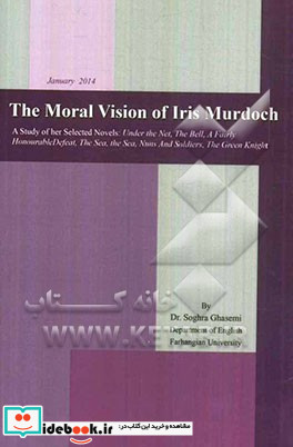 The moral vision of Iris murdoch a study of her selected novels...