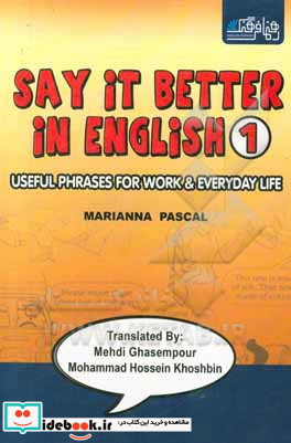 Say it better in English useful phrases for work & everyday life