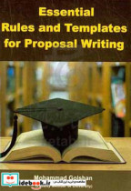 قوانین و الگوهای لازم برای پروپوزال نویسی = Essential rules and templated for proposal writing