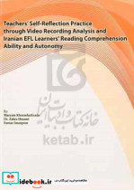 Teachers self-reflection practice through video recording analysis and Iranian EFL learners reading comprehension ability and autonomy