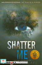 Shatter me