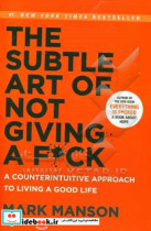 The subtle art of not giving a fuck a counterintuitive approach to living a good life