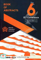 The sixth ELT conference entering the new ELT era in a glocalized world changes chances and challenges ...