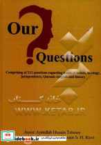 Our questions comprising of 313 questions regarding issues of beliefs theology jurisprudence Quranic exegesis and history