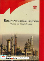 REFINERY - PETROCHEMICAL INTEGRATION THERMAL AND CATALYTIC PROCESSES