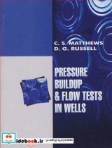 PRESSURE BUILDUP & FLOW TESTS IN WELLS