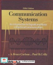 COMMUNICATION SYSTEMS AN INTRODUCTION TO SIGNAL AND NOISE IN ELECTRICAL COMMUNICATION