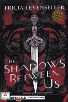 The Shadows Between Us