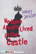 WE HAVE ALWAYS LIVED IN THE CASTLE