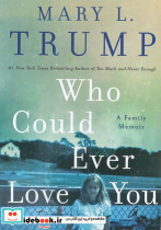WHO COULD EVER LOVE YOU