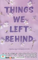 Things we left behind چیزهایی که پشت سر گذاشتیم